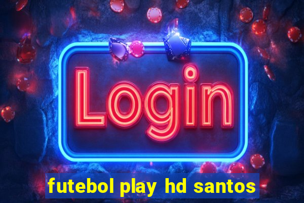 futebol play hd santos